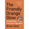 The Friendly Orange Glow: The Untold Story of the Rise of Cyberculture
