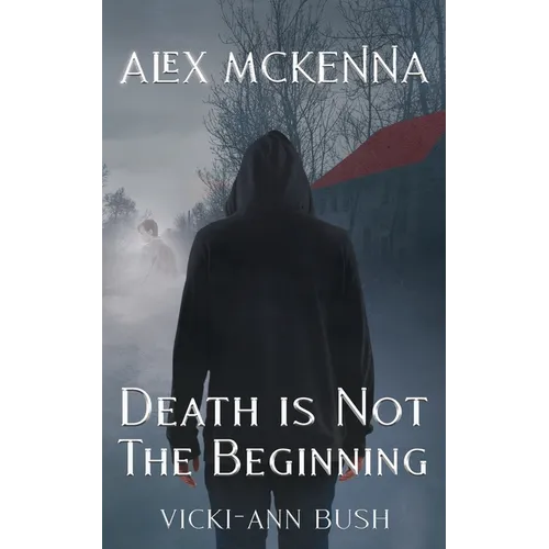Alex McKenna Death is Not the Beginning