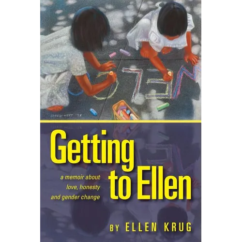 Getting to Ellen: A Memoir about Love, Honesty and Gender Change