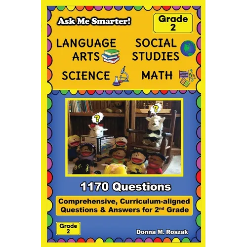 Ask Me Smarter! Language Arts, Social Studies, Science, and Math - Grade 2: Comprehensive, Curriculum-aligned Questions and Answers for 2nd Grade