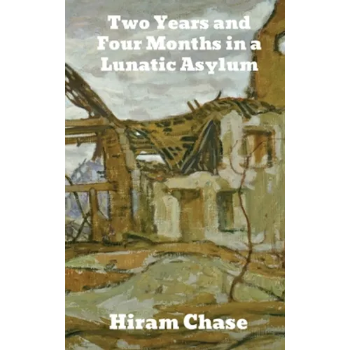 Two Years and Four Months in a Lunatic Asylum