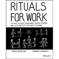 Rituals for Work: 50 Ways to Create Engagement, Shared Purpose, and a Culture That Can Adapt to Change