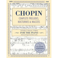 Complete Preludes, Nocturnes & Waltzes: 26 Preludes, 21 Nocturnes, 19 Waltzes for Piano (Schirmer's Library of Musical Classics)