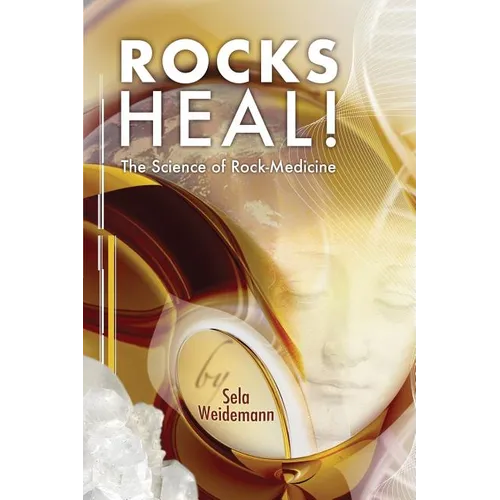 Rocks Heal!: The Science of Rock-Medicine