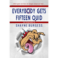 Everybody Gets Fifteen Quid: The True Story of Darts Champion, Shayne Burgess