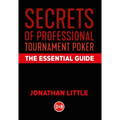Secrets of Professional Tournament Poker: The Essential Guide