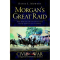 Morgan's Great Raid: The Remarkable Expedition from Kentucky to Ohio