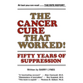 The Cancer Cure That Worked!: Fifty Years of Suppression