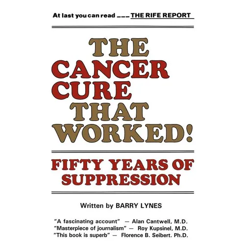 The Cancer Cure That Worked!: Fifty Years of Suppression