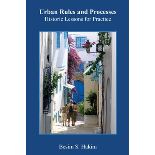 Urban Rules and Processes: Historic Lessons for Practice