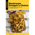 Mushroom Forager's Choice: The 50 Easiest, Safe, and Delicious Wild Edible Mushrooms