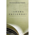 El ��Ahora Entiendo! Hermen��utica B��blica: Diferentes Sentidos de Las Escrituras