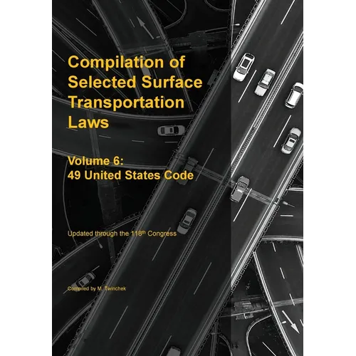 Compilation of Selected Surface Transportation Laws Vol 6: 49 United States Code