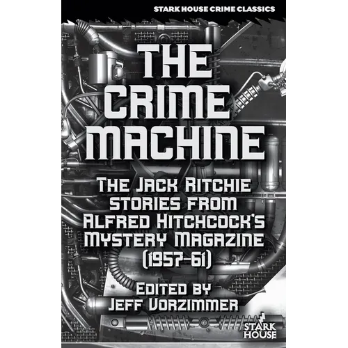 The Crime Machine: The Jack Ritchie Stories from Alfred Hitchcock's Mystery Magazine (1957-61)