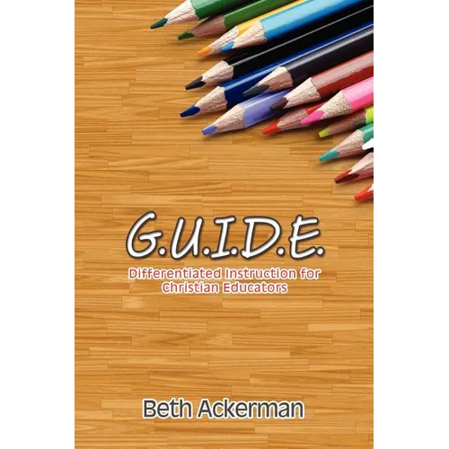 G.U.I.D.E. Differentiated Instruction for Christian Educators