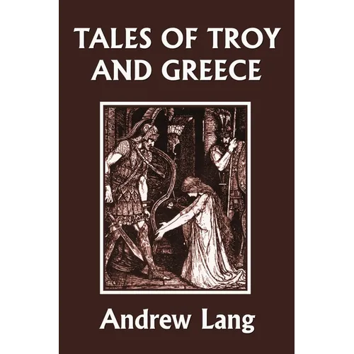 Tales of Troy and Greece (Yesterday's Classics)