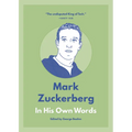 Mark Zuckerberg: In His Own Words