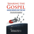 SHARING THE GOSPEL; GOOD NEWS ON THE GO; Practical Evangelism