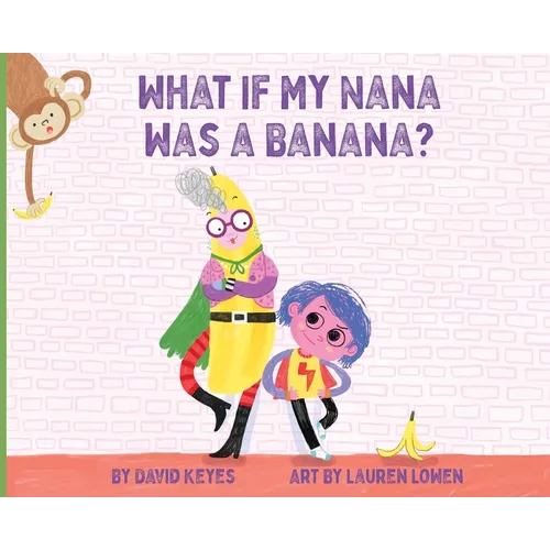 What If My Nana Was a Banana?