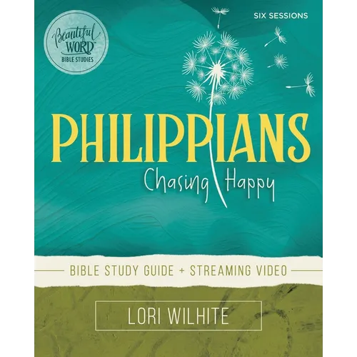 Philippians Bible Study Guide Plus Streaming Video: Chasing Happy