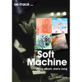 Soft Machine: Every Album, Every Song