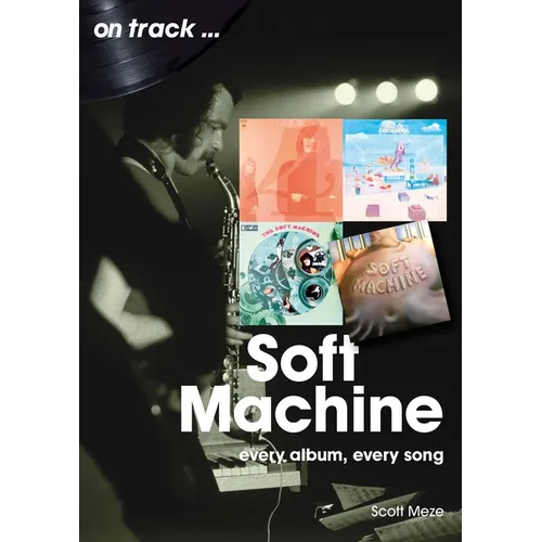 Soft Machine: Every Album, Every Song