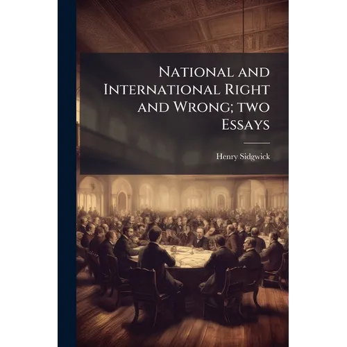National and International Right and Wrong; two Essays