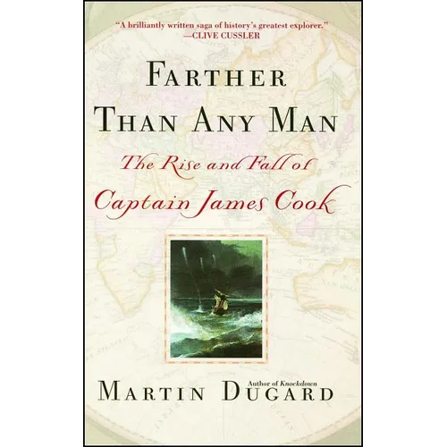 Farther Than Any Man: The Rise and Fall of Captain James Cook
