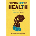 EmpowHERed Health: Reforming a Dismissive Health Care System