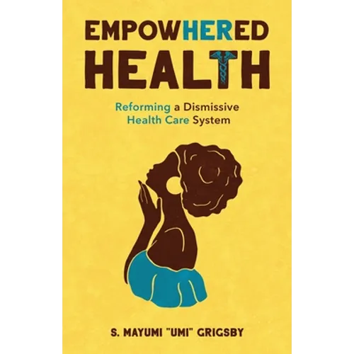 EmpowHERed Health: Reforming a Dismissive Health Care System