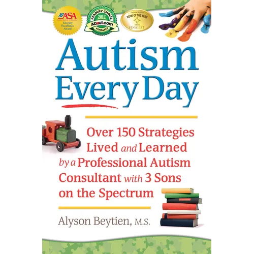 Autism Every Day: Over 150 Strategies Lived and Learned by a Professional Autism Consultant with 3 Sons on the Spectrum