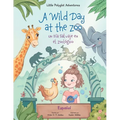 A Wild Day at the Zoo / Un Día Salvaje en el Zoológico - Spanish Edition: Children's Picture Book