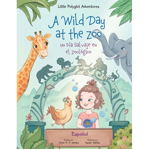 A Wild Day at the Zoo / Un Día Salvaje en el Zoológico - Spanish Edition: Children's Picture Book