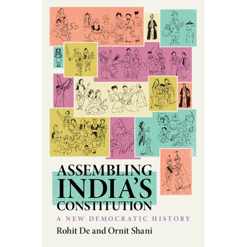Assembling India's Constitution: A New Democratic History
