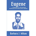 Eugene: A Biography of a Sad Lonely Boy Growing Up in the Country (Cuba, Alabama)