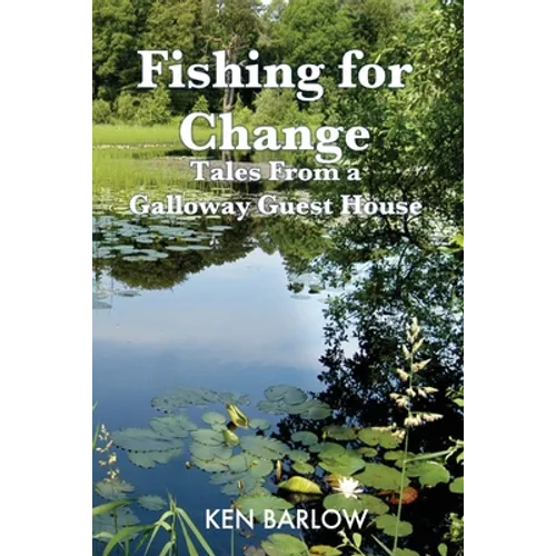 Fishing For Change: Tales From A Galloway Guest House