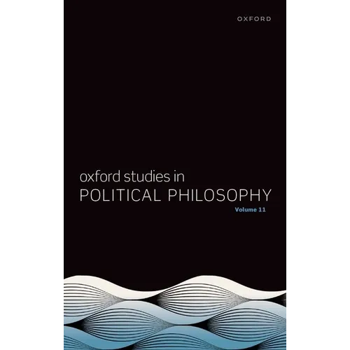 Oxford Studies in Political Philosophy: Volume 11