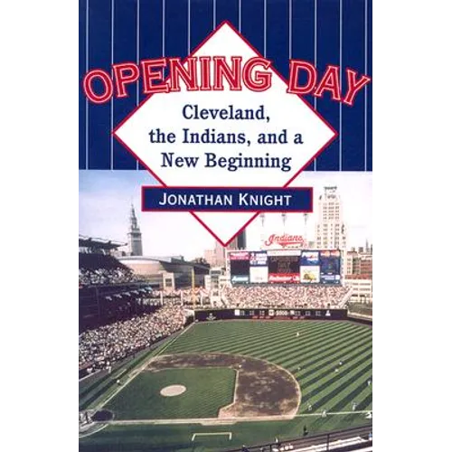 Opening Day: Cleveland, the Indians, and a New Beginning