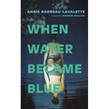 When Water Became Blue