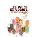 Resisting Genocide: The Multiple Forms of Rescue