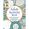 The Adult Activity Book: Sudoku, Kakuro, Scramble, Hex, Code Cracker, Cryptogram, Thorax, and Many Others