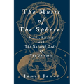 The Music of the Spheres; Music, Science, and the Natural Order of the Universe
