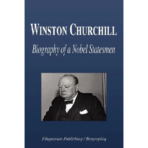 Winston Churchill - Biography of a Nobel Statesmen
