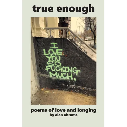 True Enough: Poems of Love and Longing