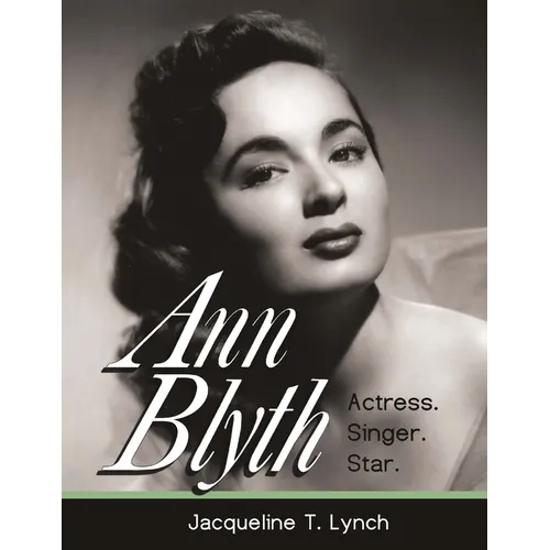 Ann Blyth: Actress. Singer. Star.