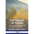 The Valley of Vision: A Collection of Spiritual Christian Poetry