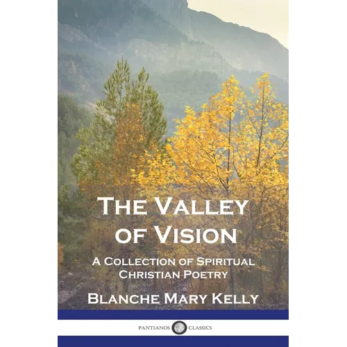 The Valley of Vision: A Collection of Spiritual Christian Poetry