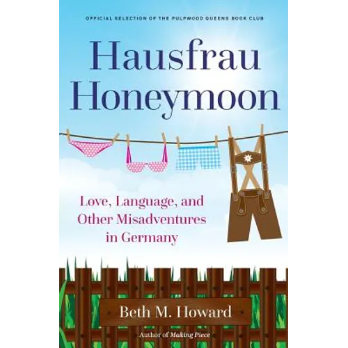 Hausfrau Honeymoon: Love, Language, and Other Misadventures in Germany