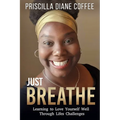 Just Breathe: Learning to Love Yourself Well Through Life's Challenges