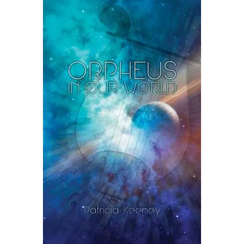 Orpheus in our World: New Poems on Timeless Forces